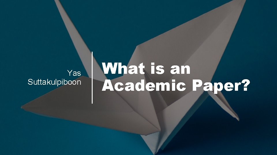 Yas Suttakulpiboon What is an Academic Paper? 