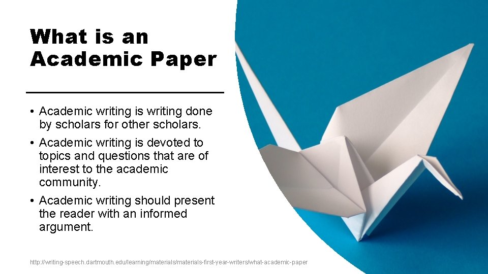 What is an Academic Paper • Academic writing is writing done by scholars for