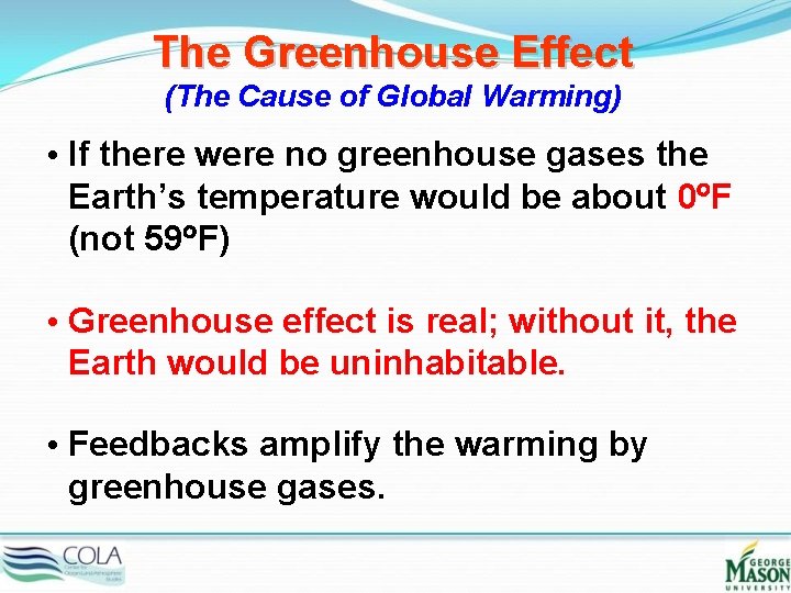 The Greenhouse Effect (The Cause of Global Warming) • If there were no greenhouse
