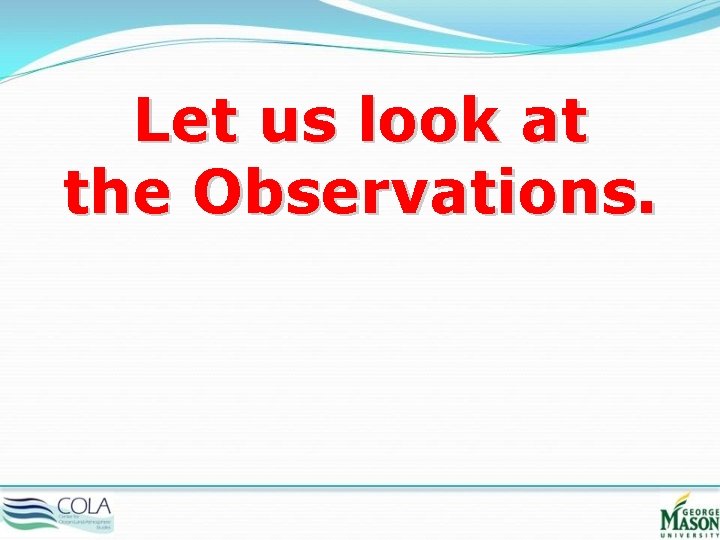 Let us look at the Observations. 