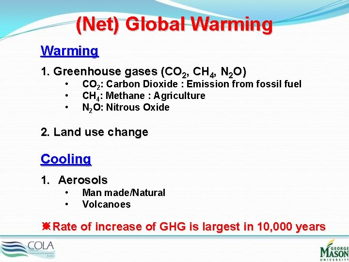 (Net) Global Warming 1. Greenhouse gases (CO 2, CH 4, N 2 O) •