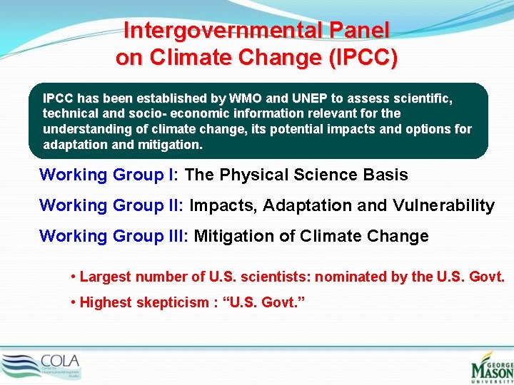 Intergovernmental Panel on Climate Change (IPCC) IPCC has been established by WMO and UNEP