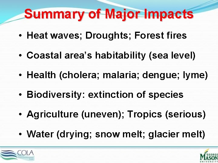 Summary of Major Impacts • Heat waves; Droughts; Forest fires • Coastal area’s habitability