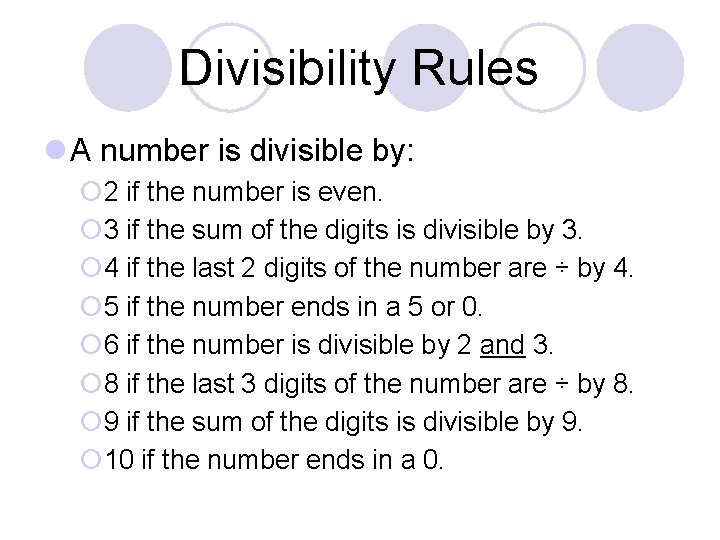 Divisibility Rules l A number is divisible by: ¡ 2 if the number is