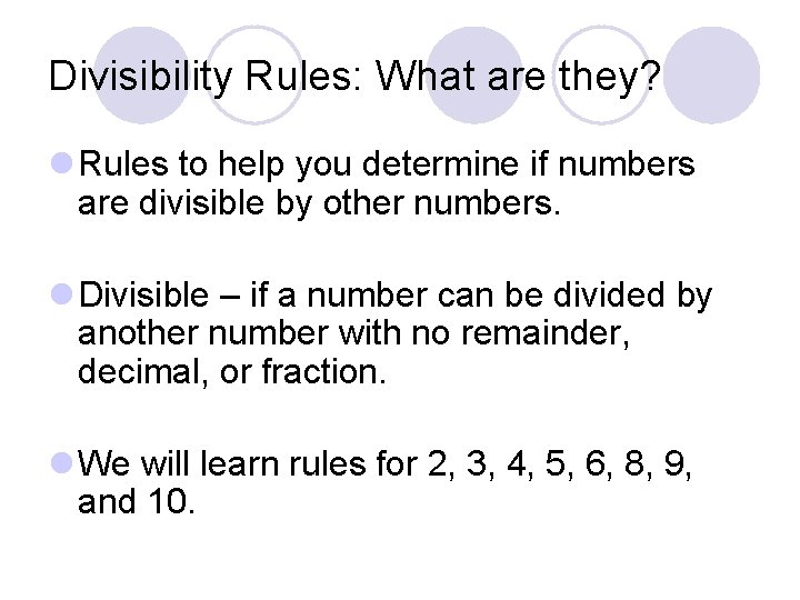 Divisibility Rules: What are they? l Rules to help you determine if numbers are