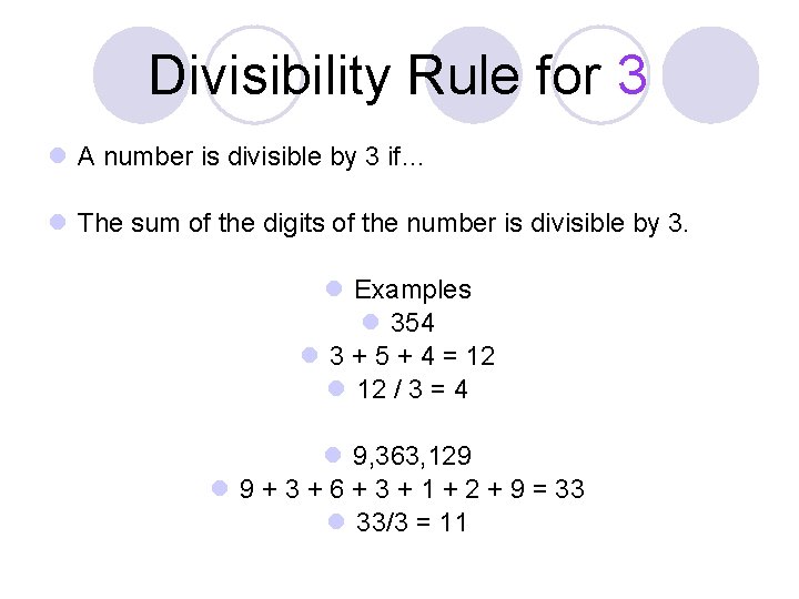Divisibility Rule for 3 l A number is divisible by 3 if… l The