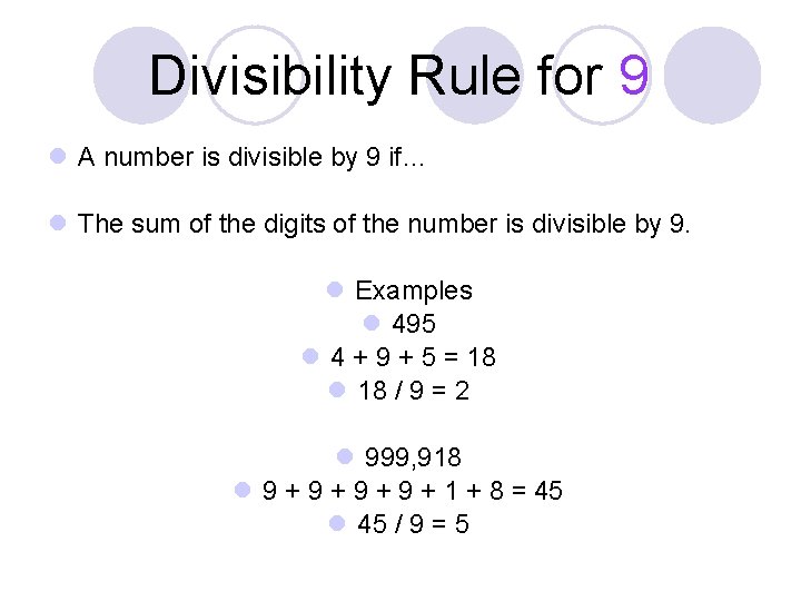 Divisibility Rule for 9 l A number is divisible by 9 if… l The