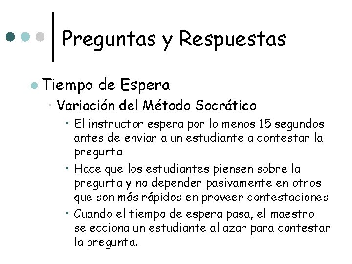 Preguntas y Respuestas l Tiempo de Espera • Variación del Método Socrático • El