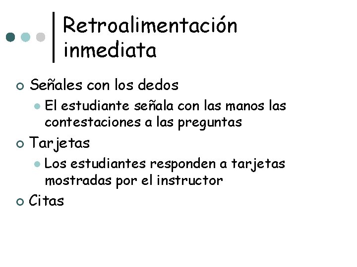 Retroalimentación inmediata ¢ Señales con los dedos l ¢ Tarjetas l ¢ El estudiante