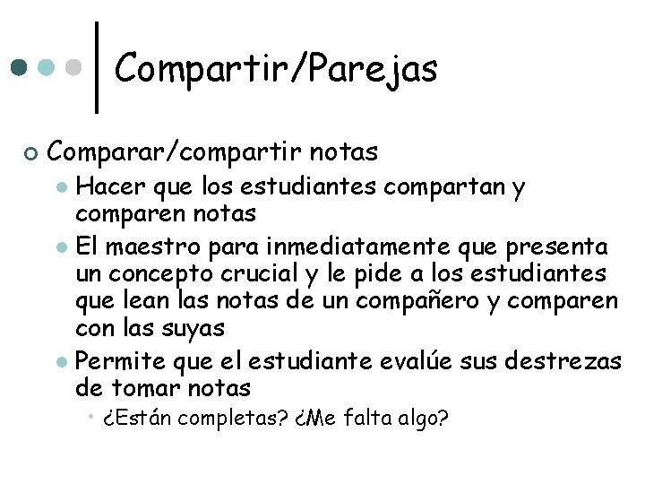 Compartir/Parejas ¢ Comparar/compartir notas Hacer que los estudiantes compartan y comparen notas l El