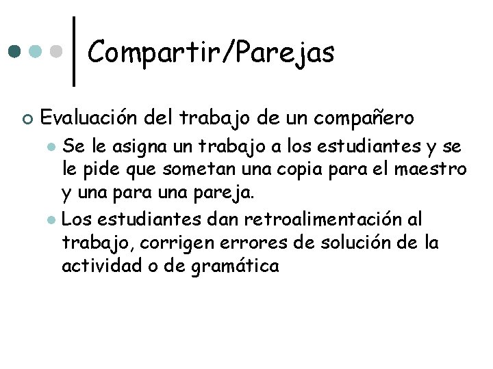 Compartir/Parejas ¢ Evaluación del trabajo de un compañero Se le asigna un trabajo a