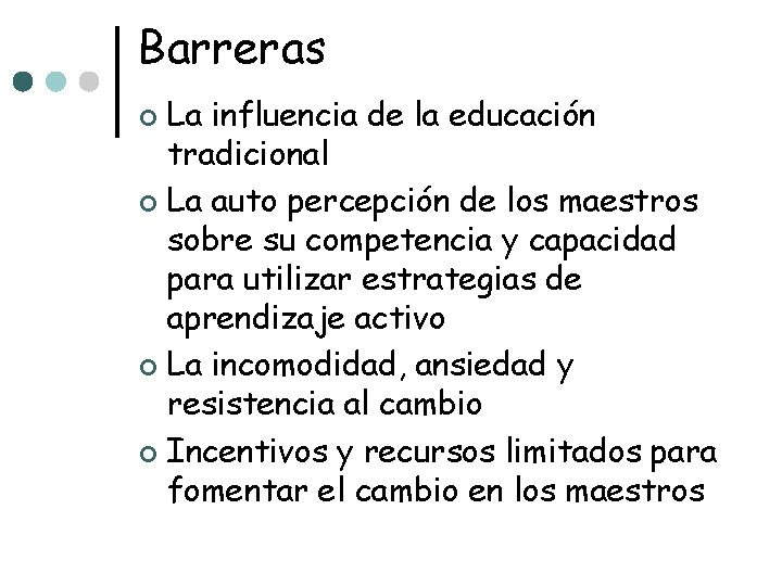 Barreras La influencia de la educación tradicional ¢ La auto percepción de los maestros