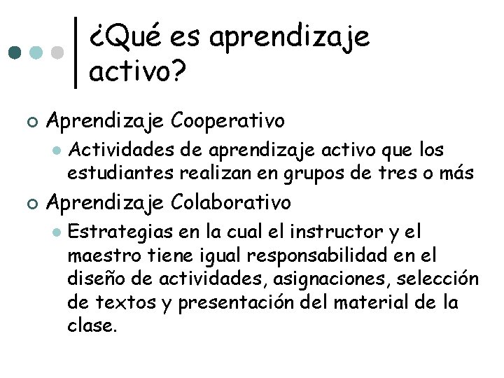 ¿Qué es aprendizaje activo? ¢ Aprendizaje Cooperativo l ¢ Actividades de aprendizaje activo que