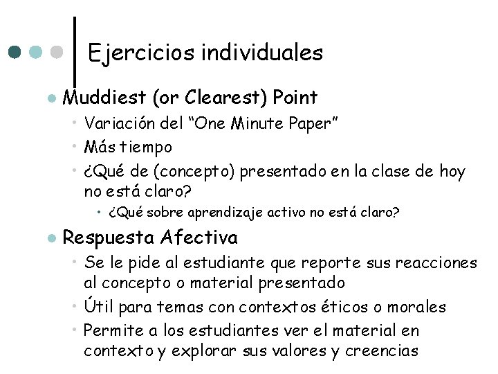 Ejercicios individuales l Muddiest (or Clearest) Point • Variación del “One Minute Paper” •