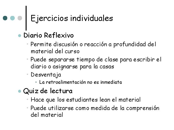 Ejercicios individuales l Diario Reflexivo • Permite discusión o reacción a profundidad del material