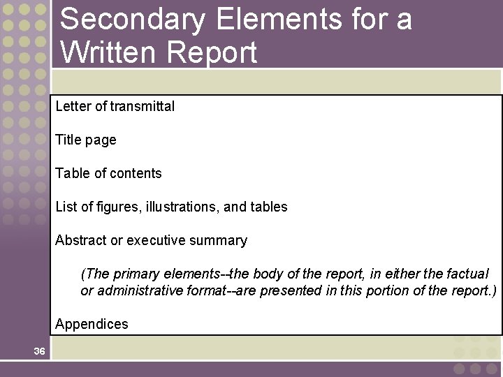 Secondary Elements for a Written Report Letter of transmittal Title page Table of contents