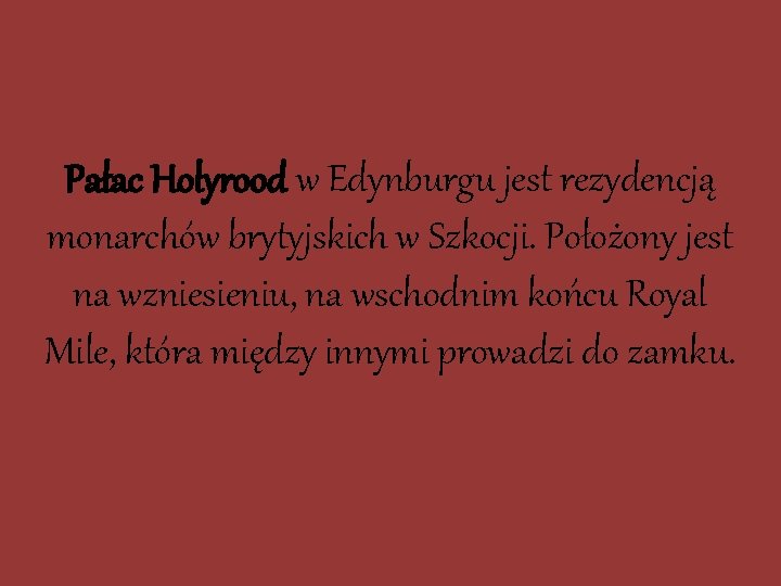 Pałac Holyrood w Edynburgu jest rezydencją monarchów brytyjskich w Szkocji. Położony jest na wzniesieniu,