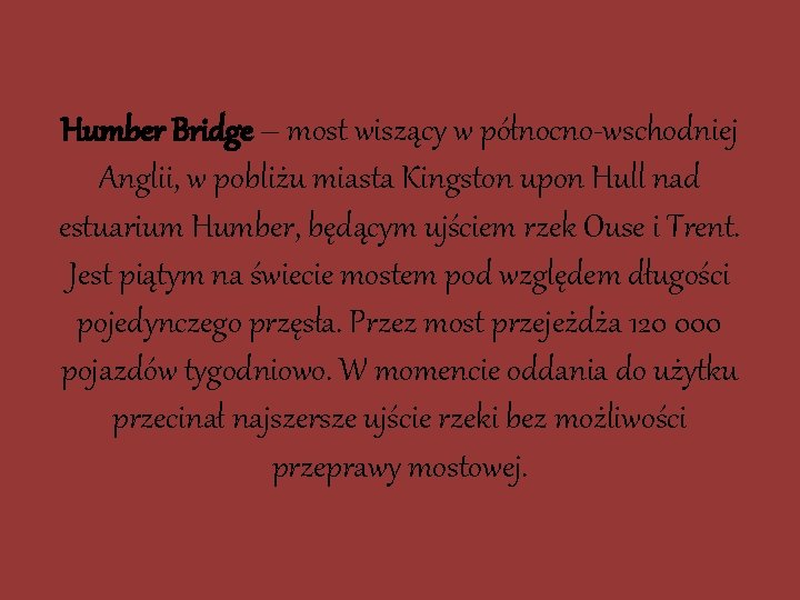 Humber Bridge – most wiszący w północno-wschodniej Anglii, w pobliżu miasta Kingston upon Hull