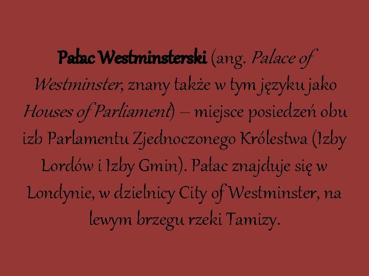 Pałac Westminsterski (ang. Palace of Westminster, znany także w tym języku jako Houses of