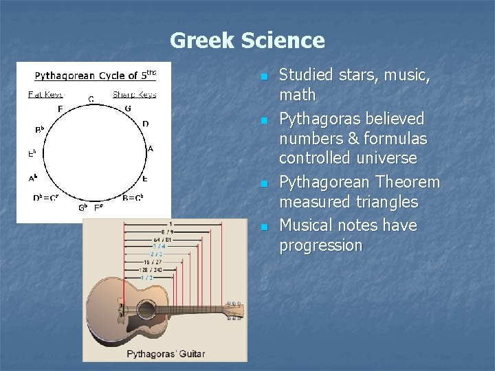 Greek Science n n Studied stars, music, math Pythagoras believed numbers & formulas controlled