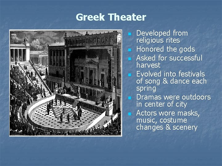 Greek Theater n n n Developed from religious rites Honored the gods Asked for