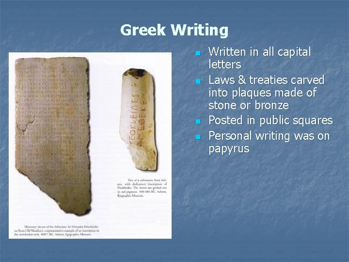 Greek Writing n n Written in all capital letters Laws & treaties carved into
