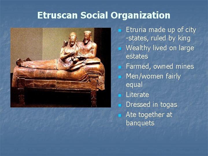 Etruscan Social Organization n n n Etruria made up of city -states, ruled by
