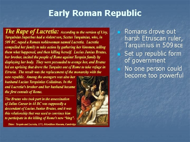 Early Roman Republic n n n Romans drove out harsh Etruscan ruler, Tarquinius in