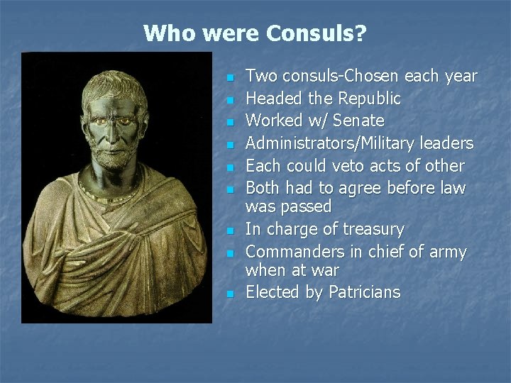 Who were Consuls? n n n n n Two consuls-Chosen each year Headed the