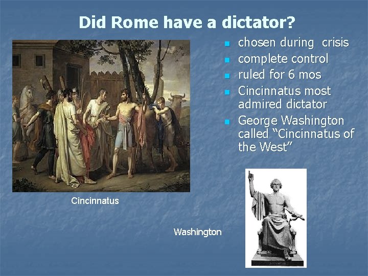 Did Rome have a dictator? n n n Cincinnatus Washington chosen during crisis complete