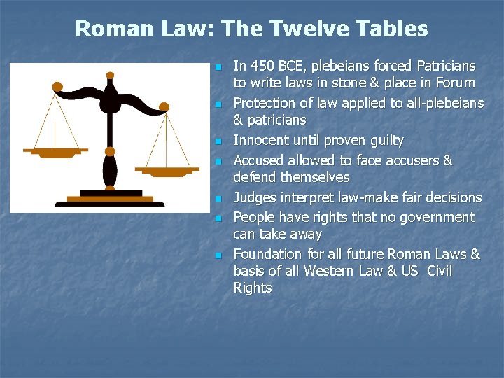 Roman Law: The Twelve Tables n n n n In 450 BCE, plebeians forced