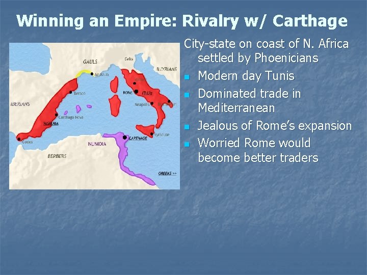 Winning an Empire: Rivalry w/ Carthage City-state on coast of N. Africa settled by
