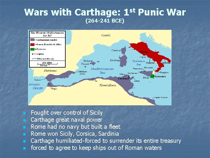 Wars with Carthage: 1 st Punic War (264 -241 BCE) n n n Fought