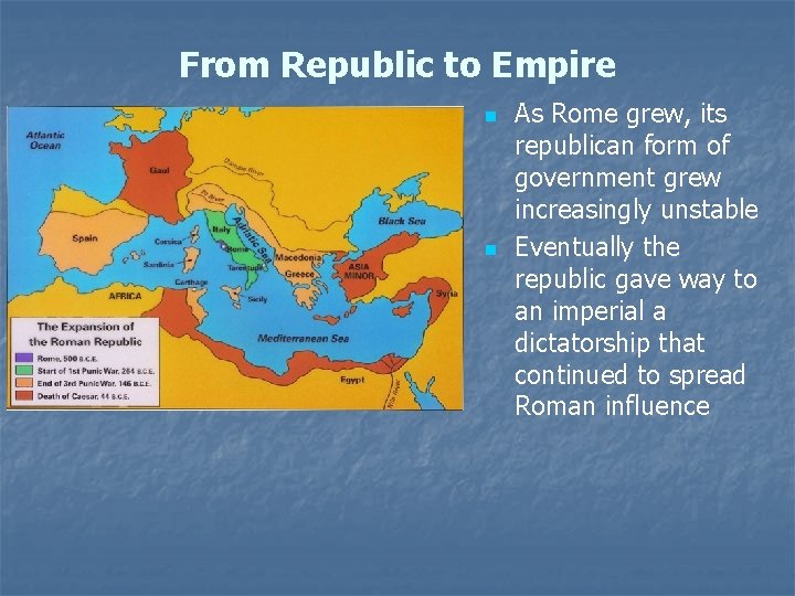 From Republic to Empire n n As Rome grew, its republican form of government