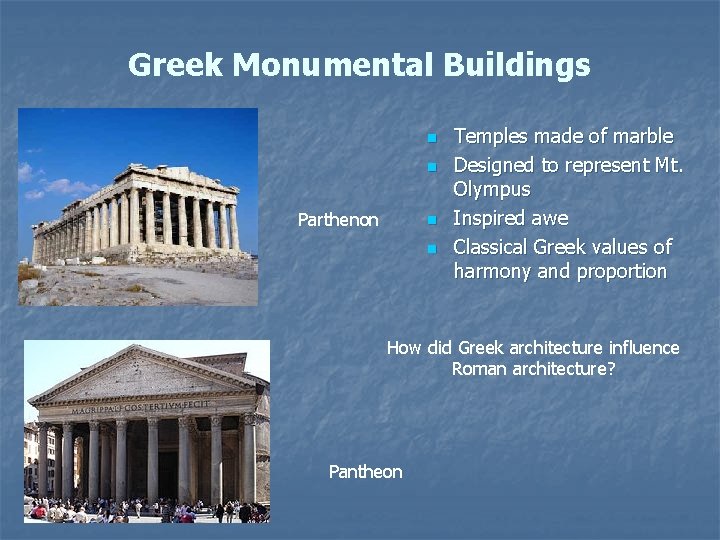 Greek Monumental Buildings n n Parthenon n n Temples made of marble Designed to