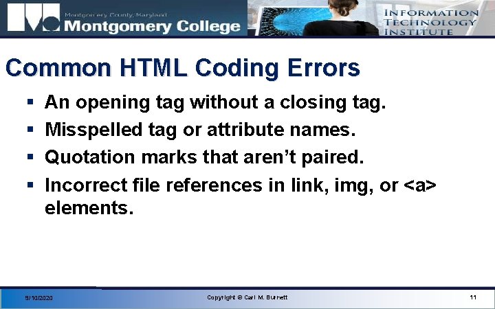 Common HTML Coding Errors § § An opening tag without a closing tag. Misspelled
