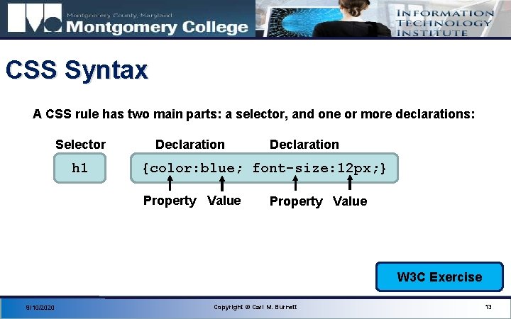 CSS Syntax A CSS rule has two main parts: a selector, and one or