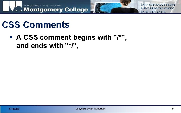 CSS Comments § A CSS comment begins with "/*", and ends with "*/", 9/10/2020