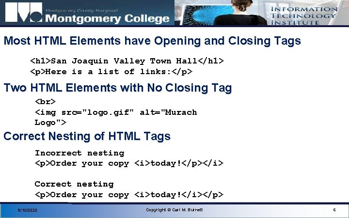 Most HTML Elements have Opening and Closing Tags <h 1>San Joaquin Valley Town Hall</h