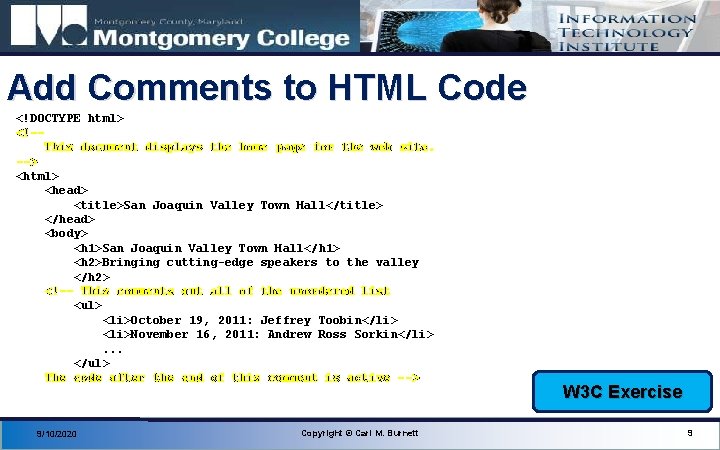 Add Comments to HTML Code <!DOCTYPE html> <!- This document displays the home page