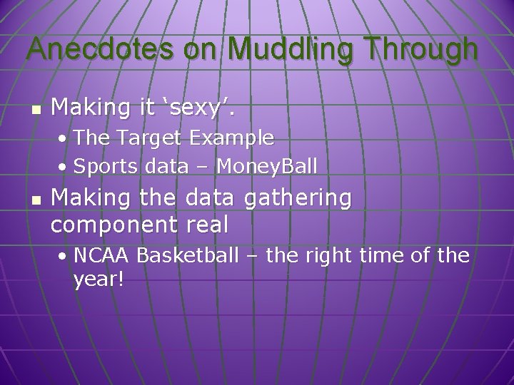 Anecdotes on Muddling Through n Making it ‘sexy’. • The Target Example • Sports