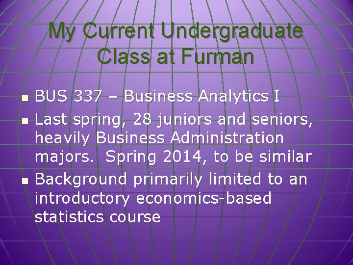 My Current Undergraduate Class at Furman n BUS 337 – Business Analytics I Last