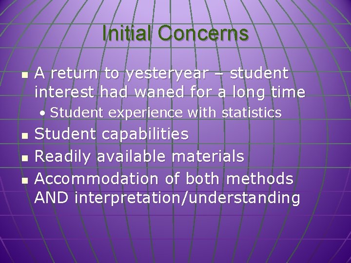 Initial Concerns n A return to yesteryear – student interest had waned for a