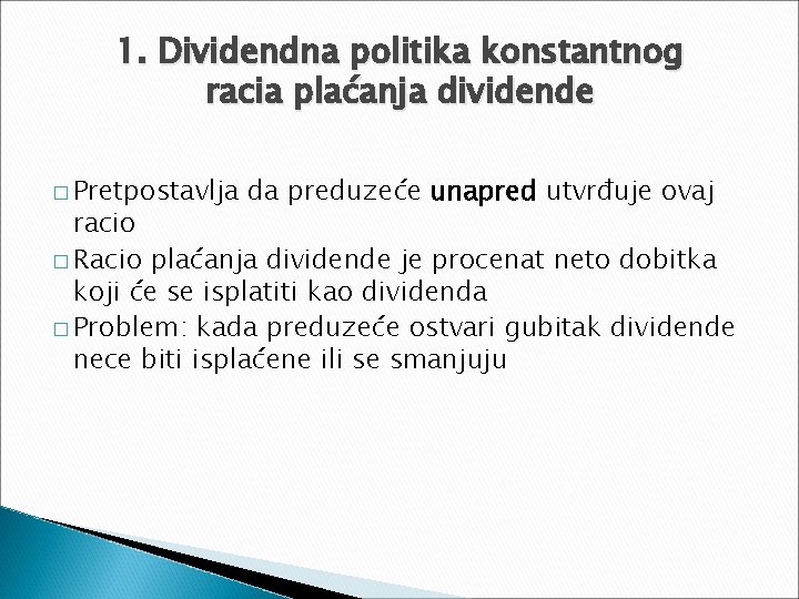 1. Dividendna politika konstantnog racia plaćanja dividende � Pretpostavlja da preduzeće unapred utvrđuje ovaj