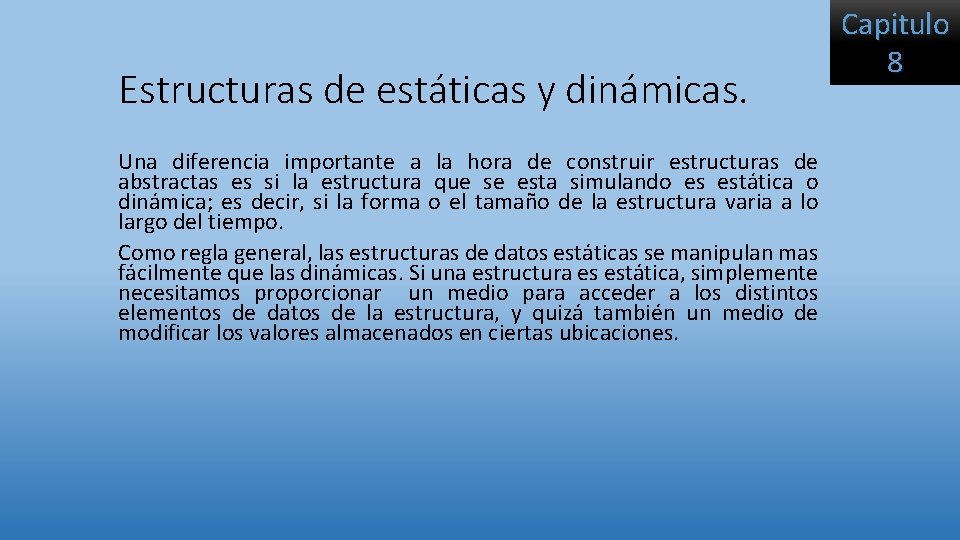 Estructuras de estáticas y dinámicas. Una diferencia importante a la hora de construir estructuras Estructuras de estáticas y dinámicas. Una diferencia importante a la hora de construir estructuras
