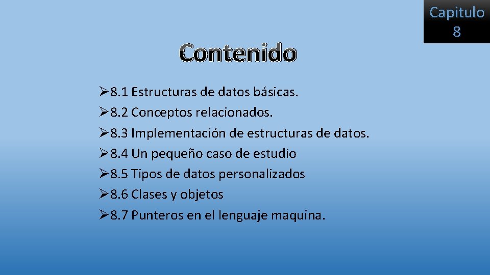 Contenido Ø 8. 1 Estructuras de datos básicas. Ø 8. 2 Conceptos relacionados. Ø Contenido Ø 8. 1 Estructuras de datos básicas. Ø 8. 2 Conceptos relacionados. Ø