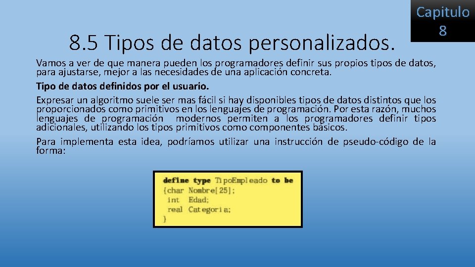 8. 5 Tipos de datos personalizados. Capitulo 8 Vamos a ver de que manera 8. 5 Tipos de datos personalizados. Capitulo 8 Vamos a ver de que manera