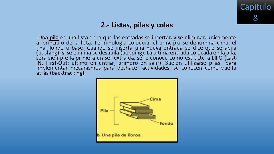 2. - Listas, pilas y colas -Una pila es una lista en la que 2. - Listas, pilas y colas -Una pila es una lista en la que