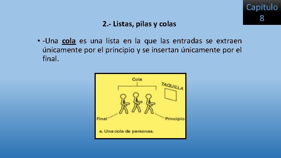 2. - Listas, pilas y colas • -Una cola es una lista en la 2. - Listas, pilas y colas • -Una cola es una lista en la