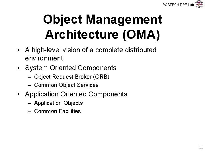 POSTECH DPE Lab Object Management Architecture (OMA) • A high-level vision of a complete
